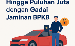 Kredit Jaminan BPKB Motor & Mobil | Dapatkan Pinjaman Cepat Ratusan Juta